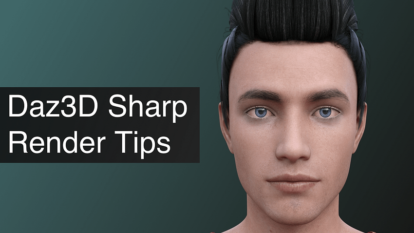 Daz3D Sharp Render Tips